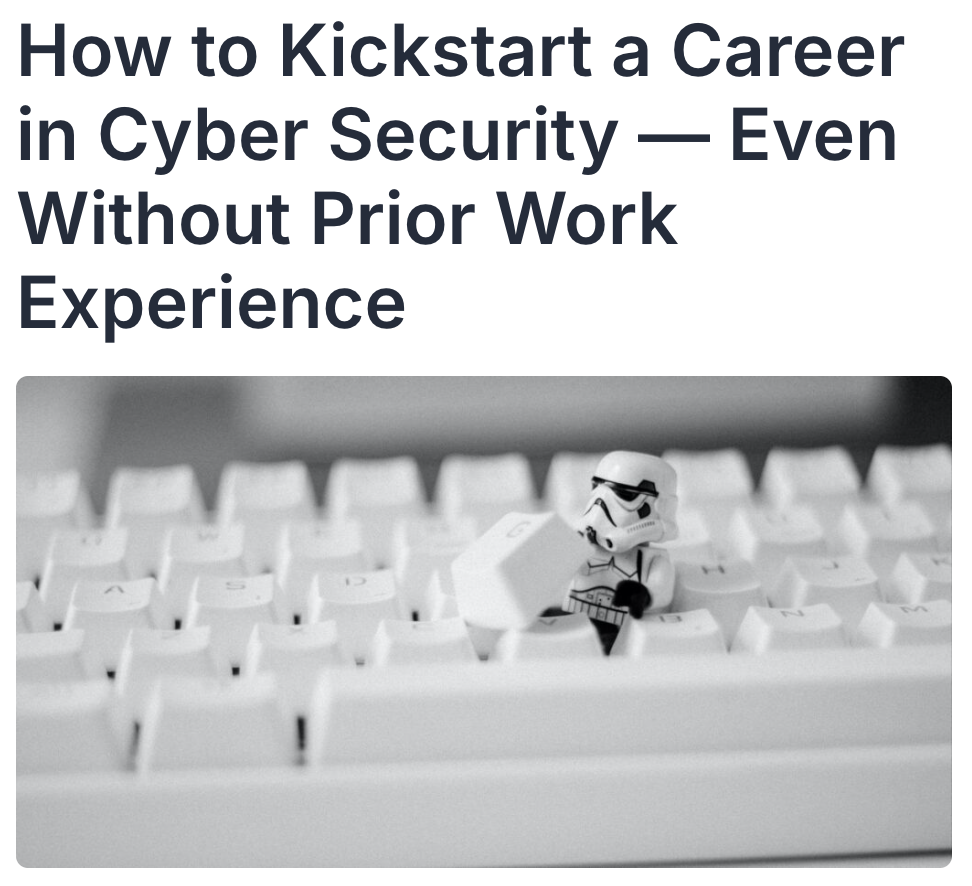 How to Kickstart a Career in Cyber Security - Even Without Prior Work Experience